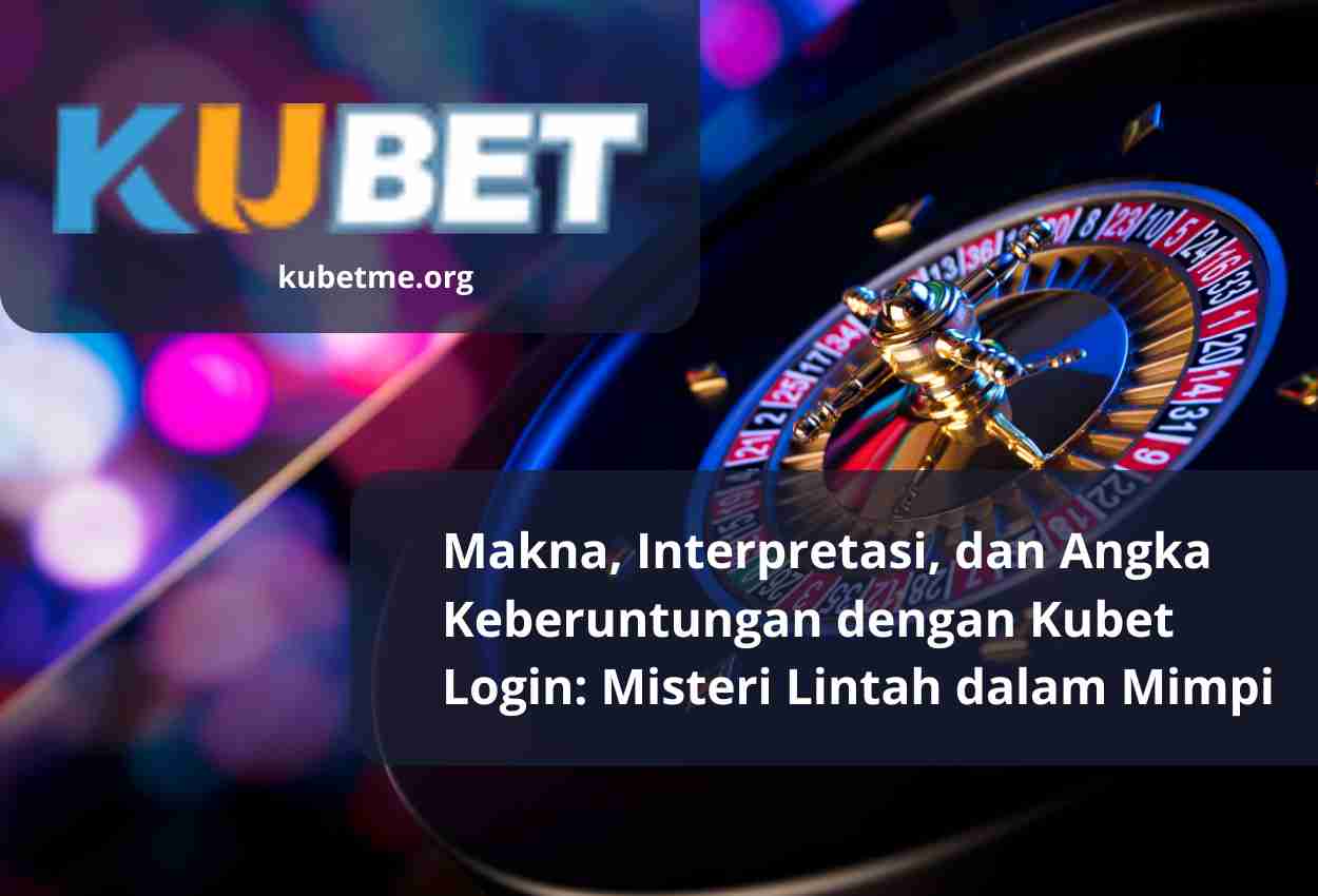 Makna, Interpretasi, dan Angka Keberuntungan dengan Kubet Login: Misteri Lintah dalam Mimpi
