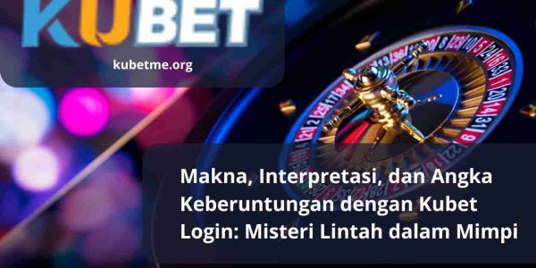Makna, Interpretasi, dan Angka Keberuntungan dengan Kubet Login: Misteri Lintah dalam Mimpi